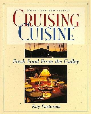 Cruising Cuisine: Fresh Food from the Galley