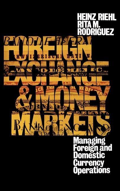 Foreign Exchange and Money Markets: Managing Foreign and Domestic Currency Operations