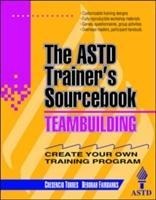 Teambuilding: The ASTD Trainers Sourcebook