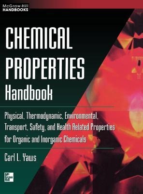 Chemical Properties Handbook: Physical, Thermodynamics, Environmental Transport, Safety & Health Related Properties for Organic &
