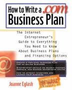 How to Write a .com Business Plan: The Internet Entrepreneurs Guide to Everything You Need to Know about Business Plans and Financing Options