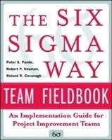 The Six SIGMA Way Team Fieldbook: An Implementation Guide for Process Improvement Teams