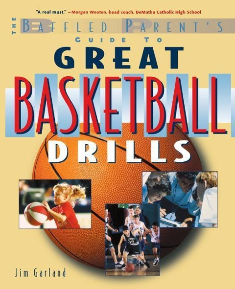 The Baffled Parents Guide to Great Basketball Drills