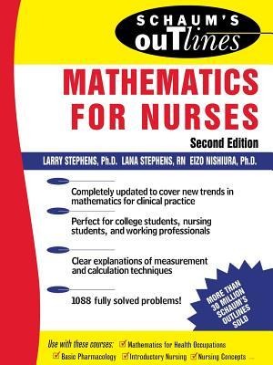 Schaums Outline of Mathematics for Nurses: Theory and Problems of Mathematics for Nurses