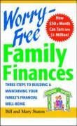 Worry-Free Family Finances: Three Steps to Building and Maintaining Your Familys Financial Well-Being