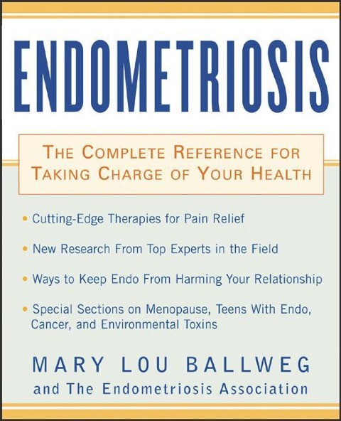Endometriosis: The Complete Reference for Taking Charge of Your Health the Complete Reference for Taking Charge of Your Health
