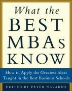 What the Best MBAs Know: How to Apply the Greatest Ideas Taught in the Best Business Schools