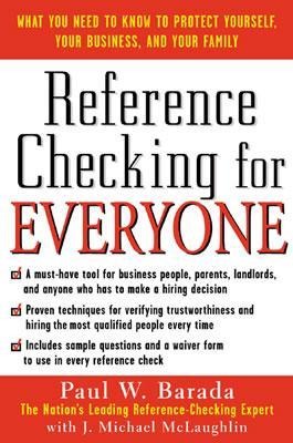 Reference Checking for Everyone: What You Need to Know to Protect Yourself, Your Business, and Your Family