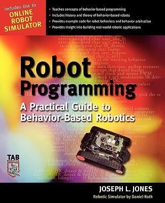 Robot Programming: A Practical Guide to Behavior-Based Robotics