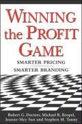 Winning the Profit Game: Smarter Pricing, Smarter Branding: Smarter Pricing, Smarter Branding