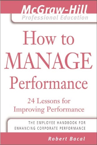 How to Manage Performance 24 Lessons for Improving Performance
