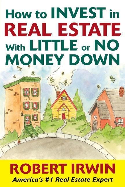 How to Invest in Real Estate with Little or No Money Down