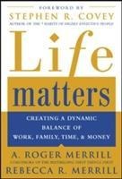 Life Matters: Creating a dynamic balance of work, family, time, & money