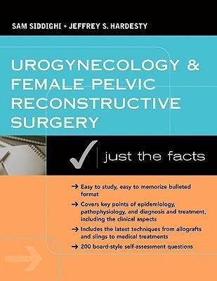 Urogynecology and Female Pelvic Reconstructive Surgery: Just the Facts