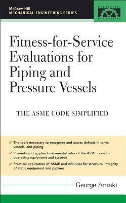 Fitness-For-Service and Integrity of Piping, Vessels, and Tanks: ASME Code Simplified