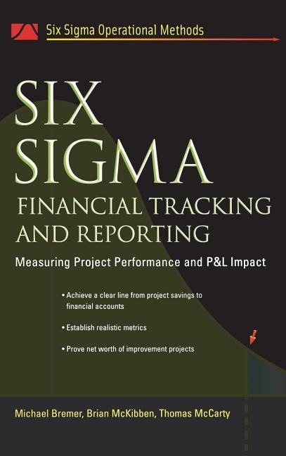 Six SIGMA Financial Tracking and Reporting: Measuring Project Performance and P&l Impact