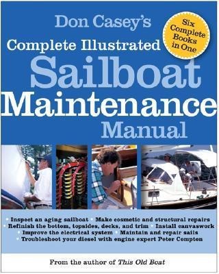 Don Caseys Complete Illustrated Sailboat Maintenance Manual