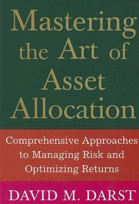 Mastering the Art of Asset Allocation: Comprehensive Approaches to Managing Risk and Optimizing Returns