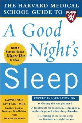 The Harvard Medical School Guide to a Good Nights Sleep