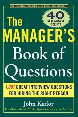 The Managers Book of Questions: 1001 Great Interview Questions for Hiring the Best Person