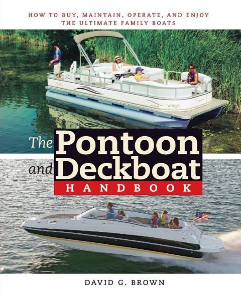 The Pontoon and Deckboat Handbook: How to Buy, Maintain, Operate, and Enjoy the Ultimate Family Boats