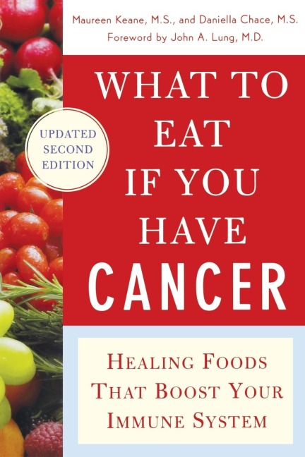 What to Eat if You Have Cancer (revised): Healing Foods that Boost Your Immune System