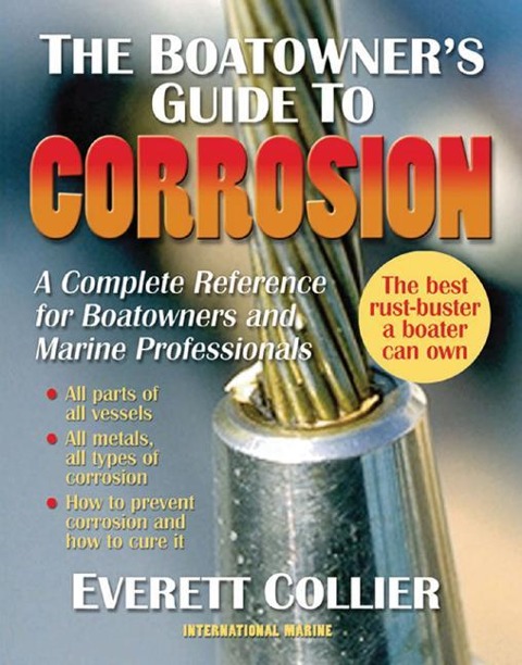 The Boatowners Guide to Corrosion: A Complete Reference for Boatowners and Marine Professionals