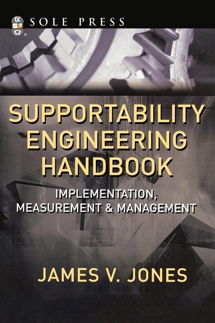 Supportability Engineering Handbook: Implementation, Measurement, and Management