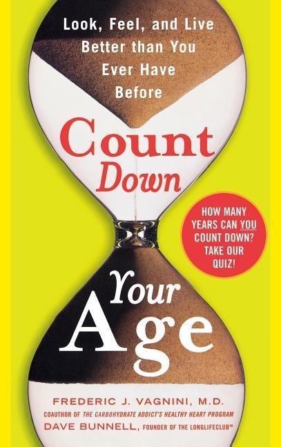 Count Down Your Age: Look, Feel, and Live Better Than You Ever Have Before