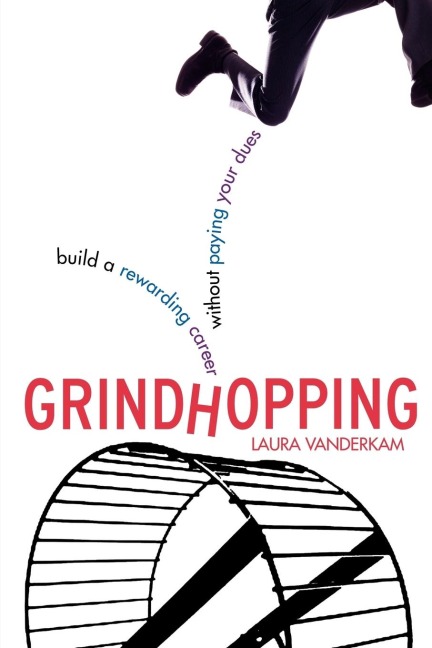Grindhopping: Build a Rewarding Career Without Paying Your Dues