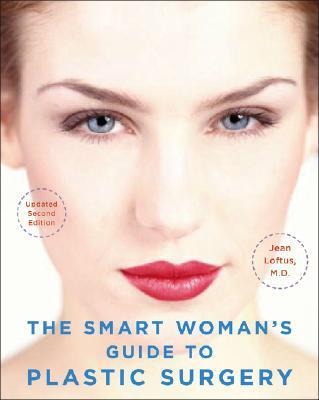 The Smart Womans Guide to Plastic Surgery, Updated Second Edition