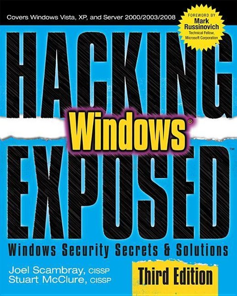 Hacking Exposed Windows: Microsoft Windows Security Secrets and Solutions, Third Edition: Microsoft Windows Security Secrets and Solutions, Third Edition