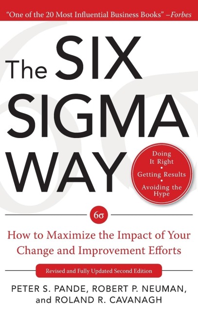 The Six Sigma Way: How to Maximize the Impact of Your Change and Improvement Efforts, Second edition