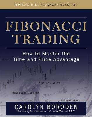Fibonacci Trading: How to Master the Time and Price Advantage: How to Master the Time and Price Advantage