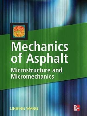 Mechanics of Asphalt: Microstructure and Micromechanics: Microstructure and Micromechanics