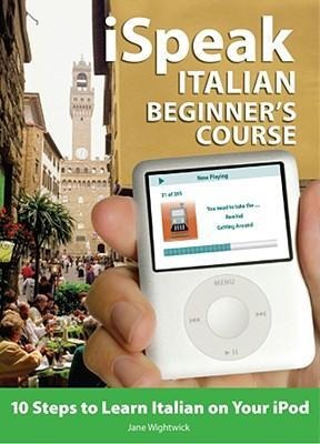 Ispeak Italian Beginners Course (MP3 CD + Guide): 10 Steps to Learn Italian on Your iPod