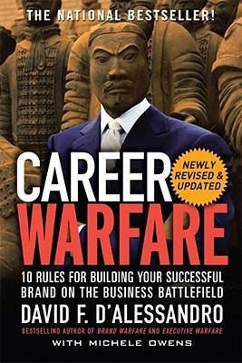 Career Warfare: 10 Rules for Building a Sucessful Personal Brand on the Business Battlefield: 10 Rules for Building a Sucessful Personal Brand on the Business Battlefield
