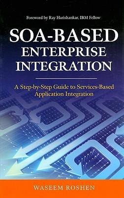 Soa-Based Enterprise Integration: A Step-By-Step Guide to Services-Based Application