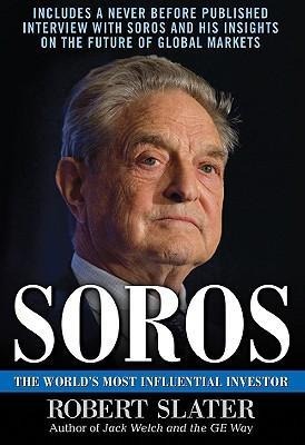 Soros: The Life, Ideas, and Impact of the Worlds Most Influential Investor