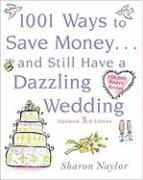 1001 Ways to Save Money . . . and Still Have a Dazzling Wedding