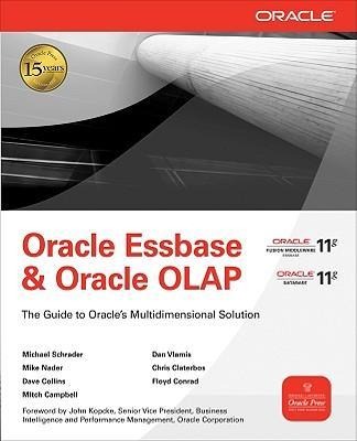 Oracle Essbase & Oracle OLAP: The Guide to Oracles Multidimensional Solution