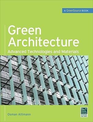 Green Architecture (GreenSource Books): Advanced Technolgies and Materials