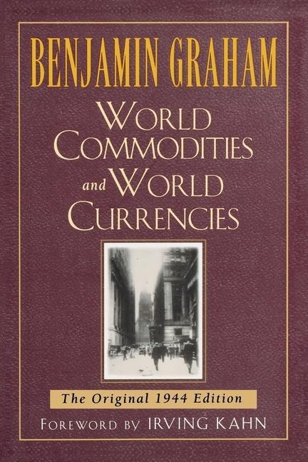 World Commodities and World Currencies: The Original 1937 Edition