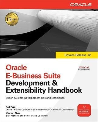 Oracle E-Business Suite Development and Extensibility Handbook
