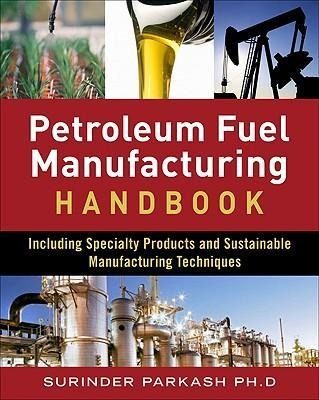 Petroleum Fuels Manufacturing Handbook: Including Specialty Products and Sustainable Manufacturing Techniques