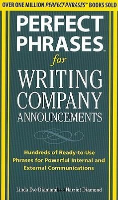 Perfect Phrases for Writing Company Announcements: Hundreds of Ready-to-Use Phrases for Powerful Internal and External Communications