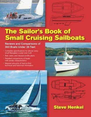 The Sailors Book of Small Cruising Sailboats: Reviews and Comparisons of 360 Boats Under 26 Feet