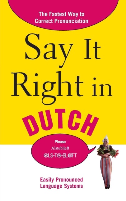 Say It Right in Dutch: The Fastest Way to Correct Pronunciation