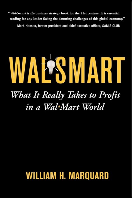 Wal-Smart: What It Really Takes to Profit in a Wal-Mart World