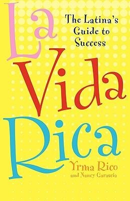 La Vida Rica: The Latinas Guide to Success
